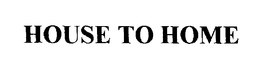 HOUSE TO HOME trademark