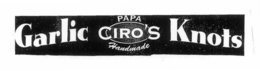 GARLIC PAPA CIRO'S HANDMADE KNOTS trademark