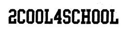 2COOL4SCHOOL trademark