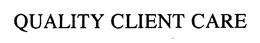 QUALITY CLIENT CARE trademark