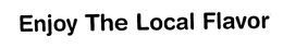 ENJOY THE LOCAL FLAVOR trademark