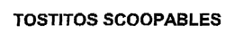 TOSTITOS SCOOPABLES trademark