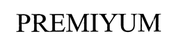 PREMIYUM trademark