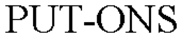 PUT-ONS trademark