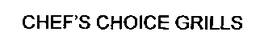 CHEF'S CHOICE GRILLS trademark
