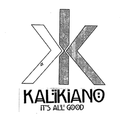 KK KALIKIANO IT'S ALL GOOD trademark