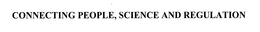 CONNECTING PEOPLE, SCIENCE AND REGULATION trademark