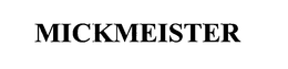 MICKMEISTER trademark