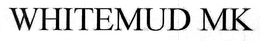 WHITEMUD MK trademark