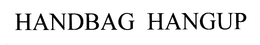 HANDBAG HANGUP trademark