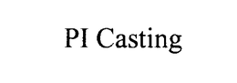 PI CASTING trademark