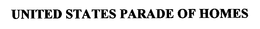 UNITED STATES PARADE OF HOMES trademark