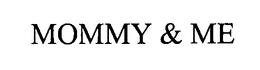 MOMMY & ME trademark