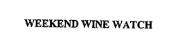 WEEKEND WINE WATCH trademark