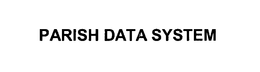 PARISH DATA SYSTEM trademark