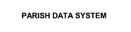 PARISH DATA SYSTEM trademark