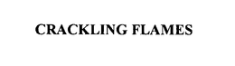 CRACKLING FLAMES trademark