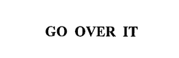 GO OVER IT trademark