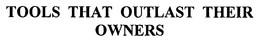 TOOLS THAT OUTLAST THEIR OWNERS trademark