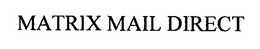 MATRIX MAIL DIRECT trademark