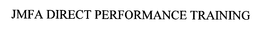 JMFA DIRECT PERFORMANCE TRAINING trademark