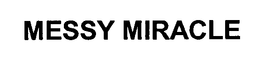 MESSY MIRACLE trademark