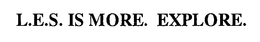 L.E.S. IS MORE. EXPLORE. trademark