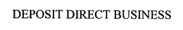 DEPOSIT DIRECT BUSINESS trademark
