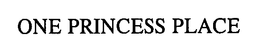 ONE PRINCESS PLACE trademark