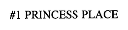 #1 PRINCESS PLACE trademark