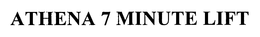 ATHENA 7 MINUTE LIFT trademark