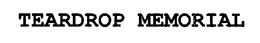TEARDROP MEMORIAL trademark
