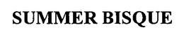 SUMMER BISQUE trademark