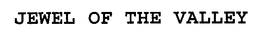 JEWEL OF THE VALLEY trademark
