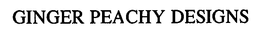 GINGER PEACHY DESIGNS trademark