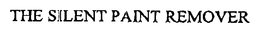 THE SILENT PAINT REMOVER trademark