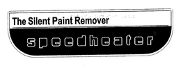 SPEEDHEATER THE SILENT PAINT REMOVER trademark