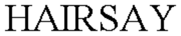 HAIRSAY trademark