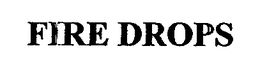 FIRE DROPS trademark