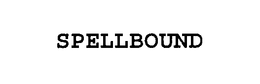 SPELLBOUND trademark