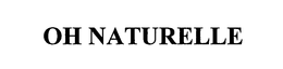 OH NATURELLE trademark