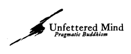 UNFETTERED MIND PRAGMATIC BUDDHISM trademark