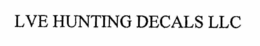 LVE HUNTING DECALS, LLC trademark