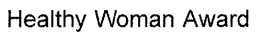 HEALTHY WOMAN AWARD trademark