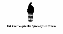 EAT YOUR VEGETABLES SPECIALTY ICE CREAM trademark