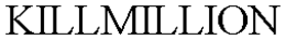 KILLMILLION trademark