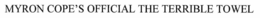 MYRON COPE'S OFFICIAL THE TERRIBLE TOWEL trademark