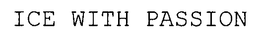 ICE WITH PASSION trademark