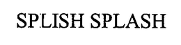 SPLISH SPLASH trademark