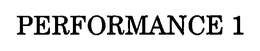 PERFORMANCE 1 trademark